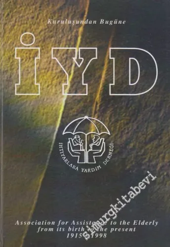 Kuruluşundan Bugüne İhtiyarlara Yardım Derneği (1915-2005)  83. Yıl = The Association For Assistance To The Elderly From Its Birth To The Present CİLTLİ -        1998
