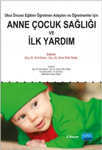 Anne Çocuk Sağlığı ve İlk Yardım; Okul Öncesi Eğitimi Öğretmen Adayları ve Öğretmenleri İçin