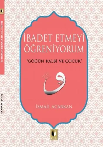İbadet Etmeyi Öğreniyorum