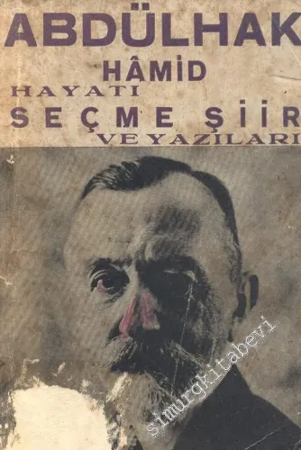 Abdülhak Hamid: Hayatı, Seçme Şiir ve Yazıları -