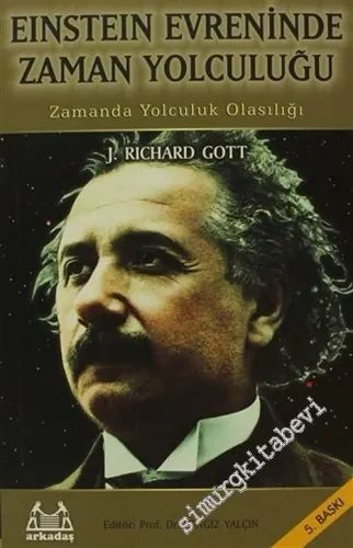 Einstein Evreninde Zaman Yolculuğu: Zamanda Yolculuk Olasılığı -        2011