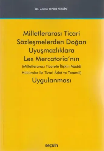 Milletlerarası Ticari Sözleşmelerden Doğan Uyuşmazlıklara Lex Marcatoria'nın Uygulanması