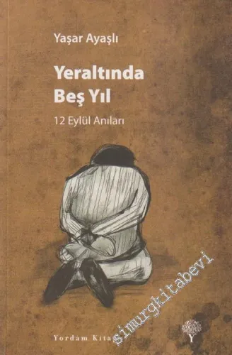 Yeraltında Beş Yıl: 12 Eylül Anıları -        2011
