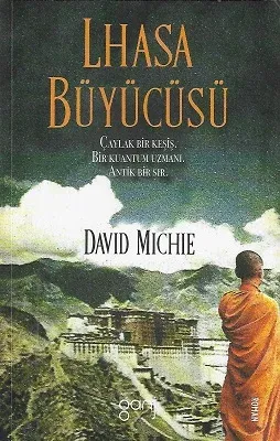 Lhasa Büyücüsü - Çaylak Bir Keşiş, Bir Kuantum Uzmanı, Antik Bir Sır