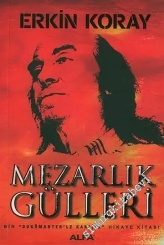 Mezarlık Gülleri: Bir “Dökümanter'le Karışık” Hikaye Kitabı -        2006