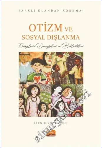 Farklı Olandan Korkma - Otizm ve Sosyal Dışlanma - Ebeveynlerin Deneyimleri ve Beklentileri -         2023