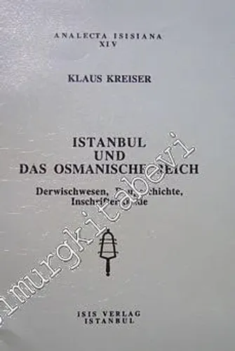 Istanbul und das Osmanische Reich : Derwischwesen, Baugeschichte, Inschriftenkunde -         1995