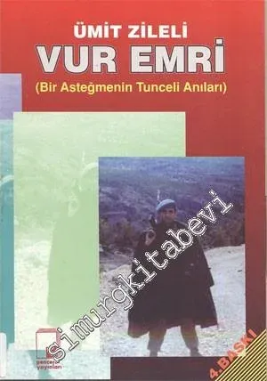 Vur Emri: Bir Asteğmenin Tunceli Anıları -        1998