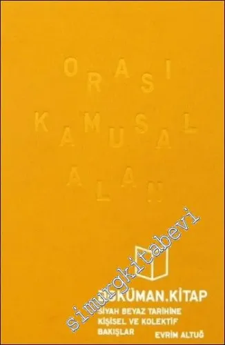 Orası Kamusal Alan: Siyah Beyaz Tarihine Kişisel ve Kolektif Bakışlar -
