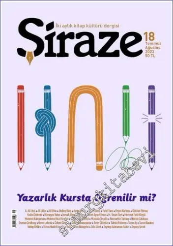 Şiraze Kitap Kültürü Dergisi - Yazarlık Kursta Öğrenilir mi - Sayı: 18    Yıl: 3  Mayıs - Haziran  2023