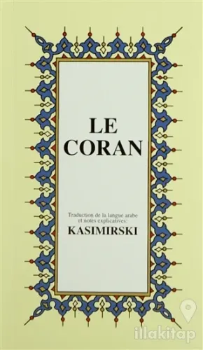 Le Coran (Fransızca Kuran-ı Kerim ve Tercümesi, Karton Kapak, İpek Şamua Kağıt, Küçük Boy)