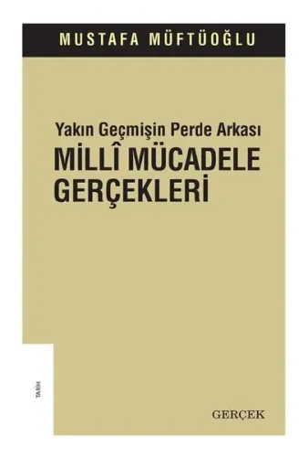 Yakın Geçmişin Perde Arkası Millî Mücadele Gerçekleri