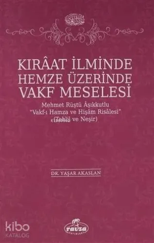 Kıraat İlminde Hemze Üzerinde Vakf Meselesi; Mehmet Rüştü Vakf-ı Hamza ve Hişam Risalesi