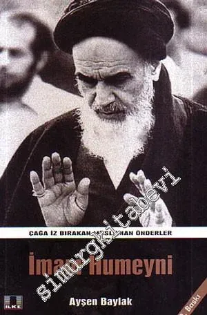 Çağa İz Bırakan Müslüman Önderler: İmam Humeyni -