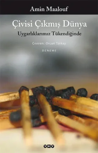 Çivisi Çıkmış Dünya; Uygarlıklarımız Tükendiğinde