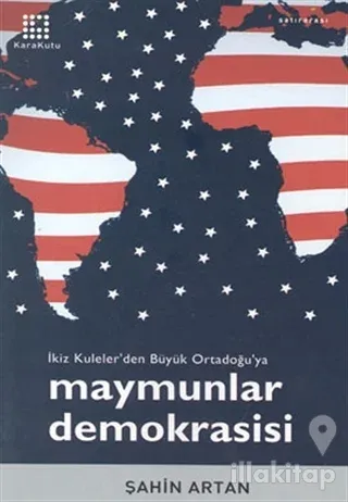 Maymunlar Demokrasisi İkiz Kuleler'den Büyük Ortadoğu'ya