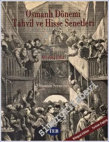 Osmanlı Dönemi Tahvil ve Hisse Senetleri = Ottoman Securities CİLTLİ -