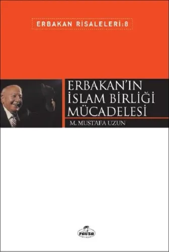 Erbakan'ın İslam Birliği Mücadelesi M. Mustafa Uzun
