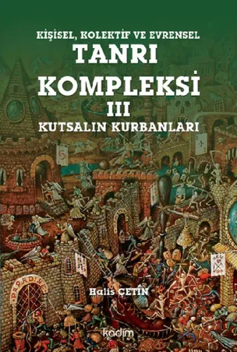 Kişisel, Kolektif ve Evrensel Tanrı Kompleksi III; Kutsalın Kurbanları