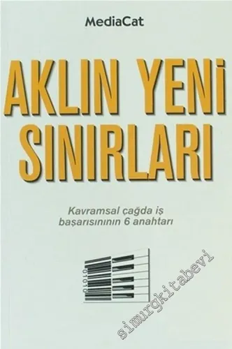 Aklın Yeni Sınırları: Kavramsal Çağda İş Başarısının 6 Anahtarı -         2012