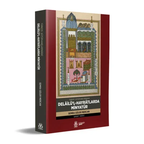 Delâilü’l-Hayrâtlarda Minyatür Semra Güler Mercan Delâilü’l-Hayrâtlarda Minyatür Semra Güler Mercan