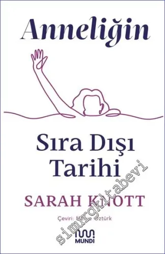 Anneliğin Sıradışı Tarihi -         2023
