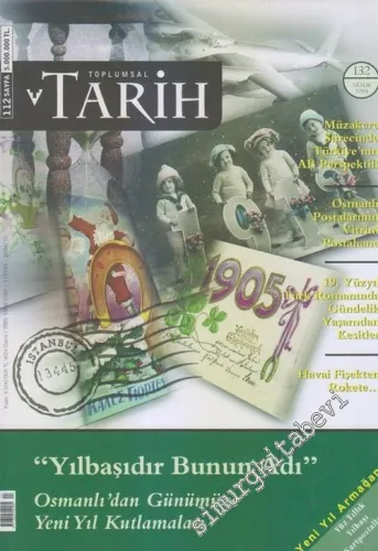 Toplumsal Tarih - Aylık Tarih Dergisi - Dosya: Osmanlı'dan Günümüze Yeni Yıl Kutlamaları - Sayı: 132  Cilt: 22    Aralık 2004