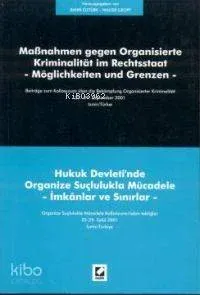 Hukuk Devleti'nde Organize Suçlulukla Mücadele - İmkanlar ve Sınırlar