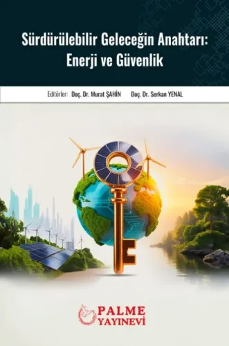 Sürdürülebilir Geleceğin Anahtarı Enerji Ve Güvenlik