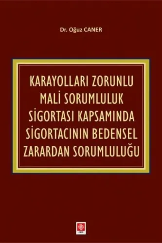 Karayolları Zorunlu Mali Sorumluluk Sigortası Kapsamında Sigortacının Bedensel Zarardan Sorumluluğu