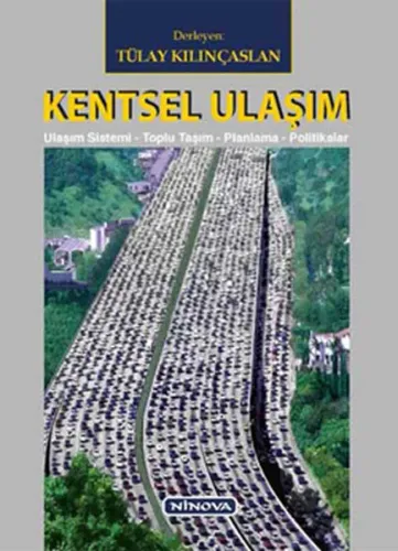 Kentsel Ulaşım; Ulaşım Sistemi-Toplu Taşım-Planlama-Politikalar