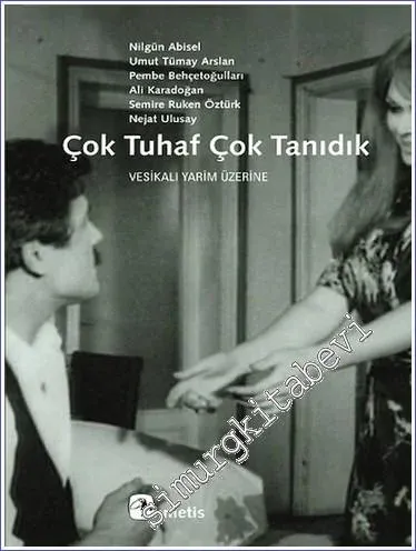 Çok Tuhaf Çok Tanıdık: Vesikalı Yarim Üzerine -         2013