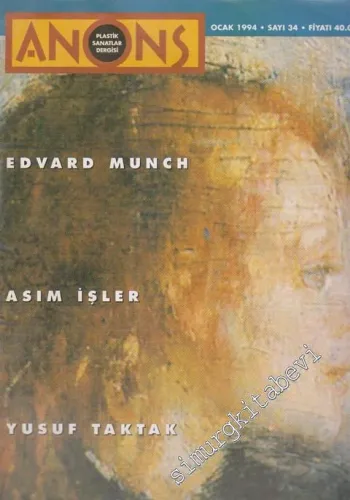 Anons Plastik Sanatlar Dergisi - Dosya: Edvard Munch - Asım İşler - Yusuf Taktak - Sayı: 34      Ocak