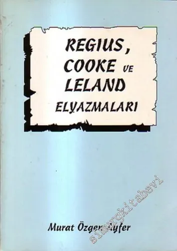 Regius, Cooke ve Leland Elyazmaları  -