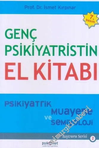Genç Psikiyatristin El Kitabı : Psikiyatrik Muayene ve Semiyoloji -         2018
