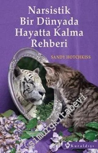 Narsistik Bir Dünyada Hayatta Kalma Rehberi -