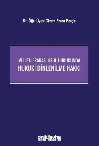 Milletlerarası Usul Hukukunda Hukuki Dinlenilme Hakkı