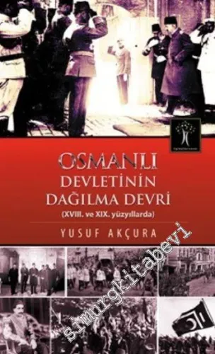Osmanlı Devletinin Dağılma Devri: 18. ve 19. Asırlarda  -