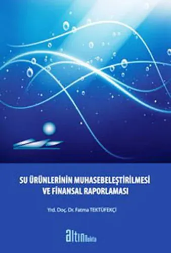 Su Ürünlerinin Muhasebeleştirilmesi ve Finansal Raporlaması