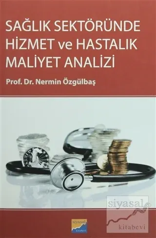 Sağlık Sektöründe Hizmet ve Hastalık Maliyet Analizi