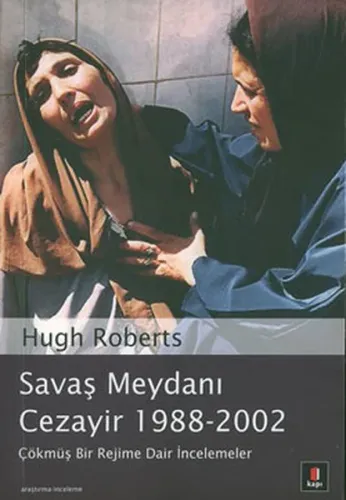 Savaş Meydanı Cezayir 1988-2002; Çökmüş Bir Rejime Dair İncelemeler