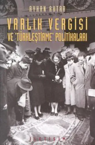 Varlık Vergisi ve 'Türkleştirme' Politikaları