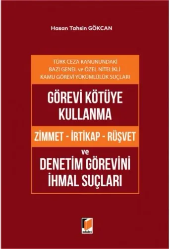 Görevi Kötüye Kullanma (Zimmet - İrtikap - Rüşvet) ve Denetim Görevini İhmal Suçları