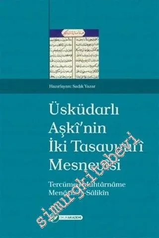 Üsküdarlı Aşki'nin İki Tasavvufi Mesnevisi : Tercüme-i Muhtarname Menazilü's-Salikin -        2012