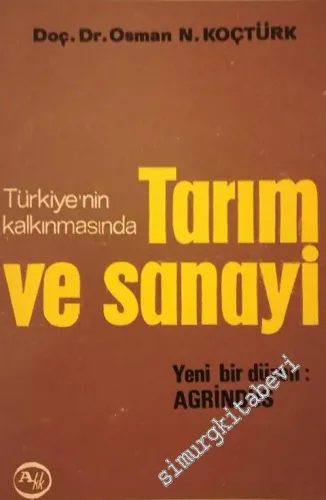 Türkiye'nin Kalkınmasında Tarım ve Sanayi: Yeni Bir Düzen AGRİNDUS -        1967