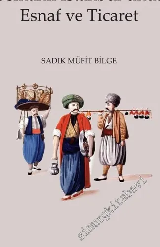 Osmanlı İstanbul'unda Esnaf ve Ticaret -         2018