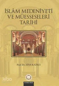 İslam Medeniyeti Ve Müesseseleri Tarihi