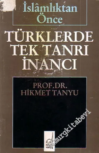İslamlıktan Önce Türklerde Tek Tanrı İnancı -