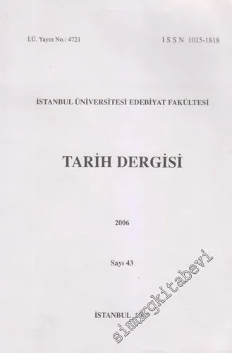 İstanbul Üniversitesi Edebiyat Fakültesi Tarih Dergisi - Sayı: 43