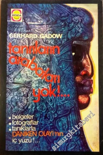 Tanrıların Arabaları Yok: Belgeler, Fotoğraflar, Tanıklarla Daniken Olayı'nın İç Yüzü -        1974